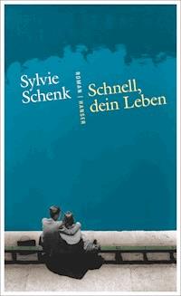 Schnell, dein Leben - Sylvie Schenk - ebook