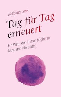 Tag für Tag erneuert - Wolfgang Lenk - ebook