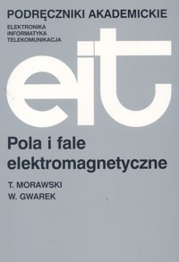 Pola i fale elektromagnetyczne - Morawski Tadeusz, Gwarek Wojciech - książka