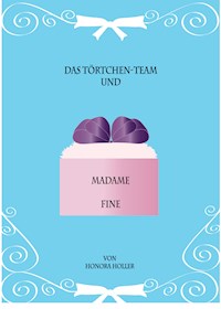 Das Törtchen-Team und Madame Fine - Honora Holler - ebook
