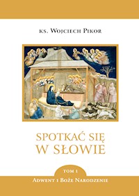 Spotkać się w Słowie. Spotkać się w Słowie - tom 1 - ks. Wojciech Pikor - ebook