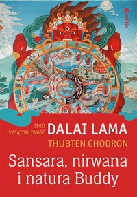 Sansara, nirwana i natura Buddy - His Holiness the Dalai Lama, Thubten Chodron - książka
