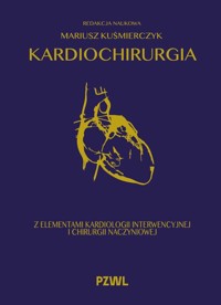 Kardiochirurgia z elementami kardiologii interwencyjnej i chirurgii naczyniowej - Kuśmierczyk Mariusz - książka