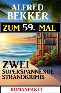 Zum 59. Mal zwei superspannende Strandkrimis - Alfred Bekker - ebook