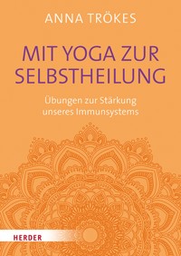 Mit Yoga zur Selbstheilung - Anna Trökes - ebook