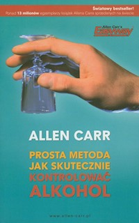 Prosta metoda jak skutecznie kontrolować alkohol - Allen Carr - ebook + książka