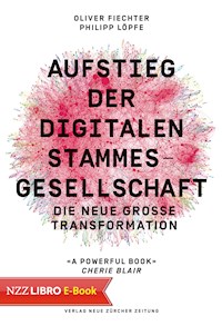 Aufstieg der digitalen Stammesgesellschaft - Oliver Fiechter - ebook