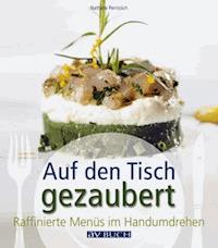Auf den Tisch gezaubert - Nathalie Pernstich - ebook