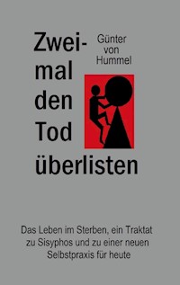 Zweimal den Tod überlisten - Günter von Hummel - ebook