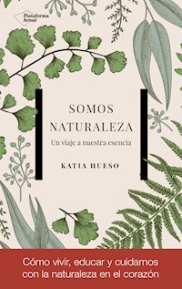 Somos Naturaleza - Katia Hueso - ebook