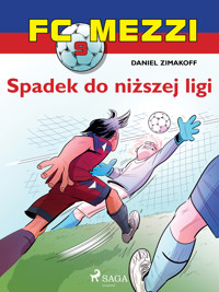 FC Mezzi. FC Mezzi 9 - Spadek do niższej ligi - Daniel Zimakoff - ebook + audiobook