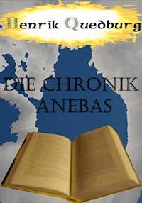 Die Chronik Anebas - Henrik Quedburg - ebook