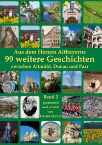 Aus dem Herzen Altbayerns 99 weitere Geschichten - Harald Müller - ebook