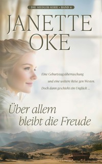 Über allem bleibt die Freude - Janette Oke - ebook