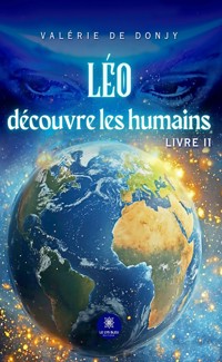 Léo découvre les humains - Livre 2 - Valérie de Donjy - ebook