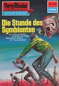 Perry Rhodan 572: Die Stunde des Symbionten -  Kurt Mahr - ebook