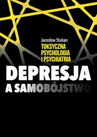 Toksyczna psychologia i psychiatria. Depresja a samobójstwo - Stukan Jarosław - ebook