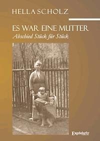 Es war eine Mutter - Abschied Stück für Stück - Hella Scholz - ebook