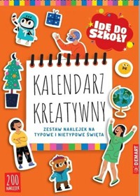Idę do szkoły. Kalendarz kreatywny. Zestaw naklejek na typowe i nietypowe święta - zbiorowa praca - książka