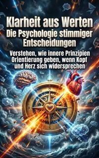 Klarheit aus Werten: Die Psychologie stimmiger Entscheidungen - Moritz Lange - ebook