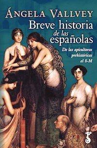 Breve historia de las españolas - Angela Vallvey - ebook