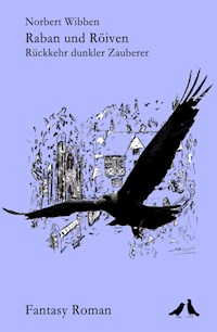 Raban und Röiven Rückkehr dunkler Zauberer - Norbert Wibben - ebook