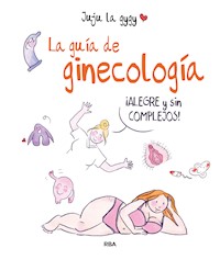 La guía de ginecología - Juju La Gygy - ebook