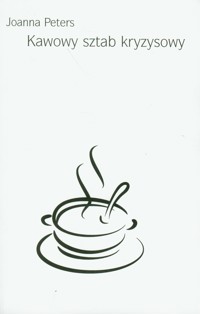 Kawowy sztab kryzysowy - Peters Joanna - książka