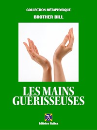 Les Mains Guérisseuses - Brother Bill - ebook