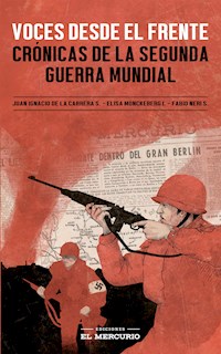 Voces desde el frente: Crónicas de la Segunda Guerra Mundial - Elisa Mönckeberg Infante - ebook