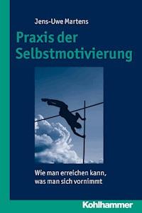 Praxis der Selbstmotivierung - Jens-Uwe Martens - ebook