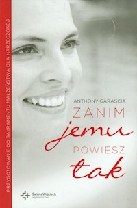 Zanim jemu powiesz tak - Garascia Anthony - książka