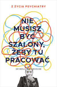 Nie musisz być szalony, żeby tu pracować - Benji Waterhouse - ebook + audiobook + książka