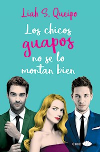Los chicos guapos no se lo montan bien - Liah S. Queipo - ebook