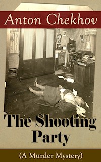 The Shooting Party (A Murder Mystery) - Anton Chekhov - ebook