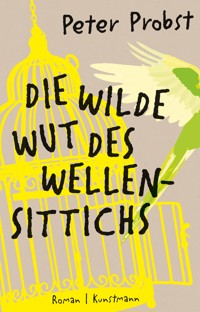 Die wilde Wut des Wellensittichs - Peter Probst - ebook