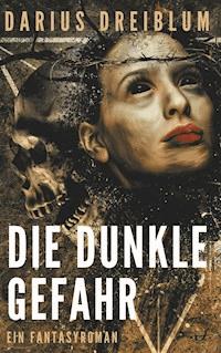 Die dunkle Gefahr - Darius Dreiblum - ebook