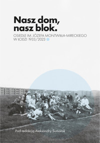 Nasz dom, nasz blok – o Osiedlu Montwiłła Mireckiego - zbiorowa praca - książka