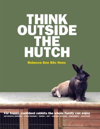 Think Outside the Hutch - Rebecca Bee - ebook