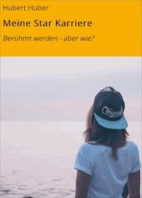 Meine Star Karriere - Hubert Huber - ebook