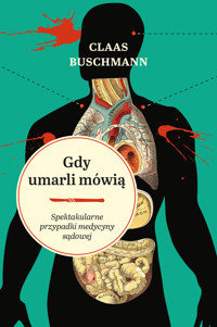 Gdy umarli mówią. Spektakularne przypadki medycyny sądowej - Claas Buschmann - książka