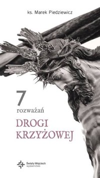 7 rozważań drogi krzyżowej - Marek Piedziewicz - książka