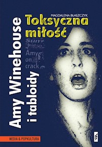 Amy Winehouse i tabloidy Toksyczna miłość - Magdalena Błaszczyk - książka