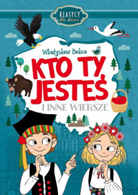 Kto Ty jesteś i inne wiersze. Klasycy dla dzieci - Władysław Bełza - książka
