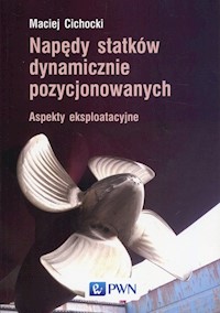 Napędy statków dynamicznie pozycjonowanych - Cichocki Maciej - książka