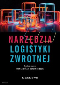 Narzędzia logistyki zwrotnej - Dorota Dziedzic, red. Monika Ziółko - książka