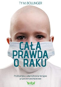 Cała prawda o raku - Bollinger Ty M. - książka
