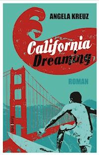California Dreaming - Angela Kreuz - ebook
