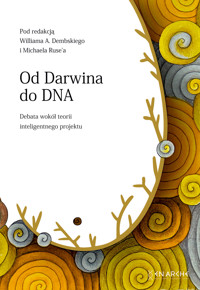 Od Darwina do DNA. Debata wokół teorii inteligentnego projektu - William A. Dembski, Michael Ruse - ebook