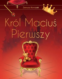 Król Maciuś Pierwszy (wydanie ekskluzywne) - Janusz Korczak - ebook + audiobook + książka